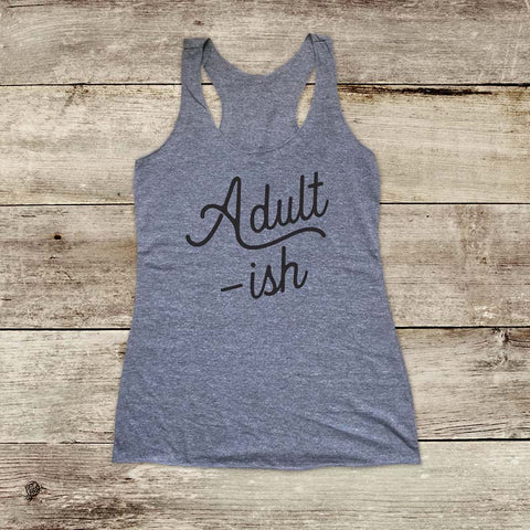 Adult -ish - Soft Triblend Racerback Tank fitness gym yoga running exercise birthday gift