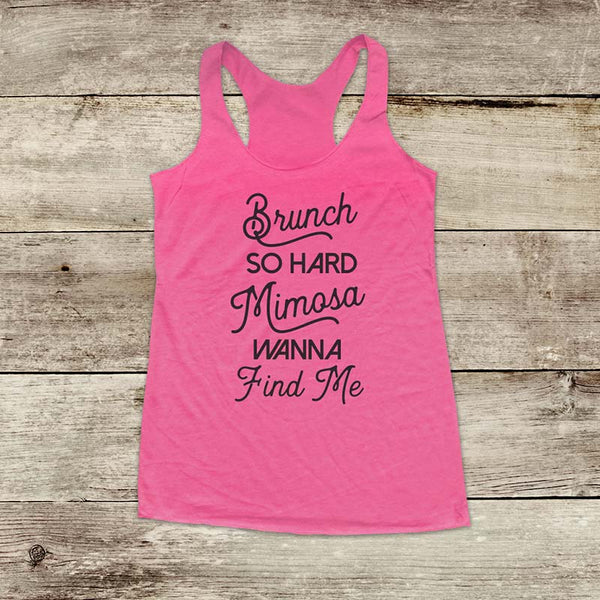 Brunch So Hard Mimosa Wanna Find Me - Drinking Party Soft Triblend Racerback Tank fitness gym yoga running exercise birthday gift