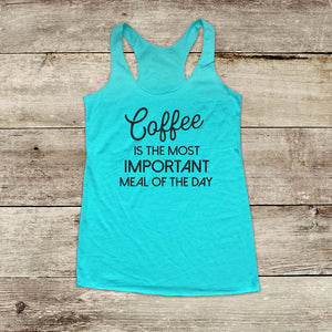 Coffee Is The Most Important Meal of the Day - Soft Triblend Racerback Tank fitness gym yoga running exercise birthday gift