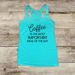 Coffee Is The Most Important Meal of the Day - Soft Triblend Racerback Tank fitness gym yoga running exercise birthday gift