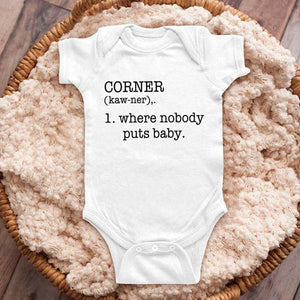 CORNER where nobody puts baby - funny cute baby onesie shirt Infant, Toddler & Youth Shirt
