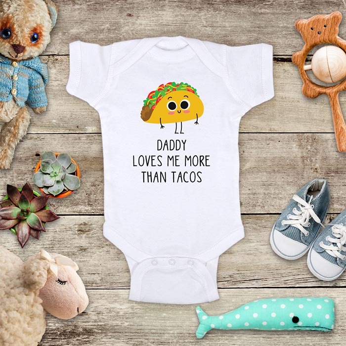 Daddy Loves me more than Tacos cute funny Mexican food baby onesie bodysuit Infant Toddler Shirt baby shower gift