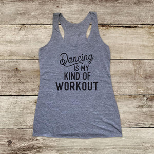 Dancing Is My Kind of Workout - Soft Triblend Racerback Tank fitness gym yoga running exercise birthday gift