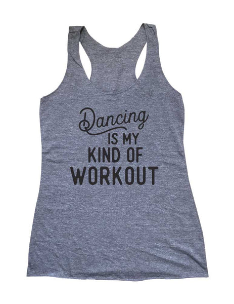 Dancing Is My Kind of Workout - Soft Triblend Racerback Tank fitness gym yoga running exercise birthday gift