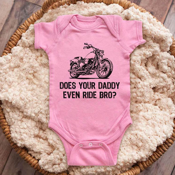 Does your daddy even ride bro - motorcycle bike biker funny baby onesie shirt Infant, Toddler & Youth Shirt
