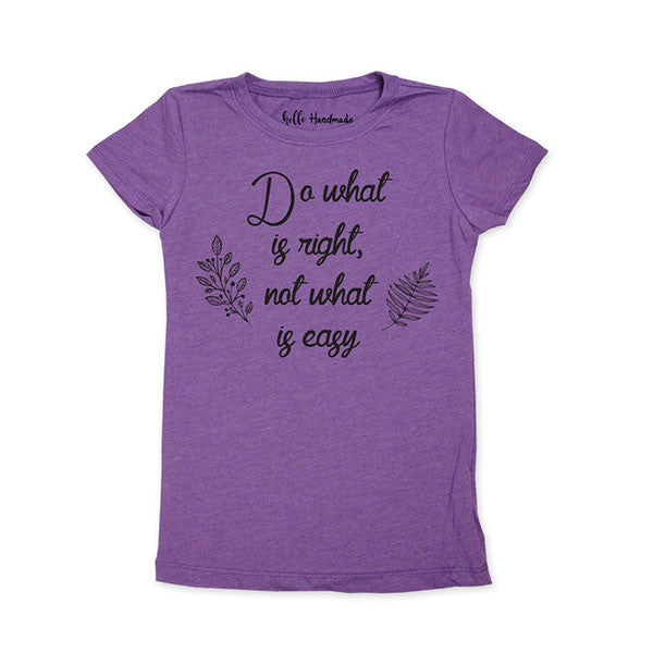 Do what is right, not what is easy - Kids Youth Girls Tee Shirt