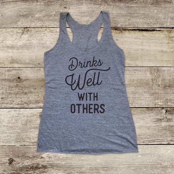 Drinks Well With Others - Soft Triblend Racerback Tank fitness gym yoga running exercise birthday gift