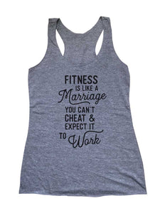 Fitness Is Like A marriage You Can't Cheat & Expect it to Work - Soft Triblend Racerback Tank fitness gym yoga running exercise birthday gift