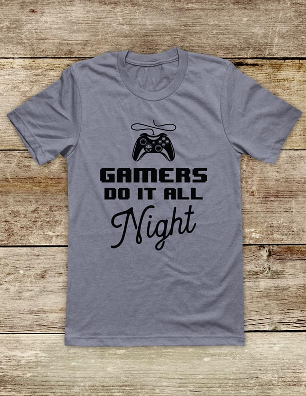 GAMERS DO IT All Night - Video Game shirt Soft Unisex Men or Women Short Sleeve Jersey Tee Shirt