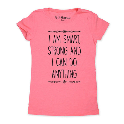 I Am Smart, Strong And I Can Do Anything - Kids Youth Girls Tee Shirt
