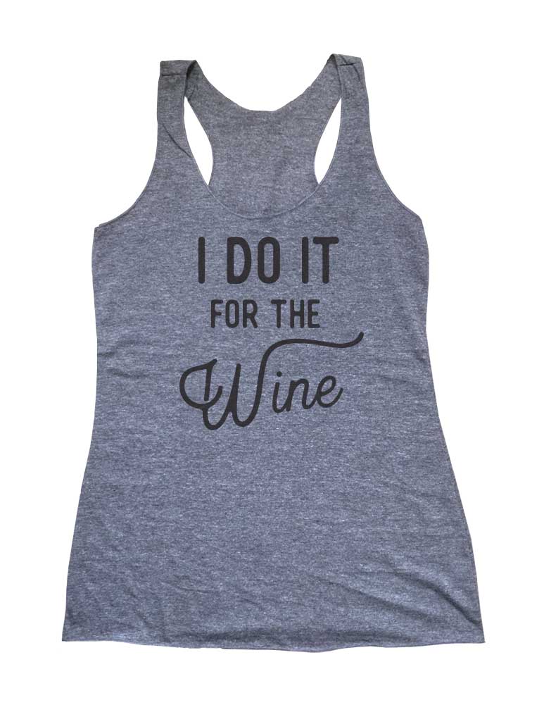 I Do It For The Wine - Drinking Party Running Soft Triblend Racerback Tank fitness gym yoga running exercise birthday gift