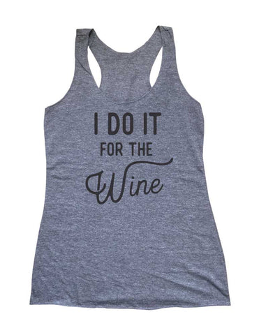 I Do It For The Wine - Drinking Party Running Soft Triblend Racerback Tank fitness gym yoga running exercise birthday gift
