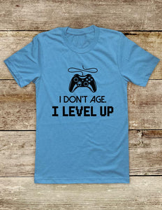 I Don't Age. I Level Up - funny Video Game shirt Soft Unisex Men or Women Short Sleeve Jersey Tee Shirt