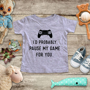 I'd Probably Pause My Game For You. - playing Retro Video game design Baby Onesie Bodysuit, Toddler & Youth Soft Shirt
