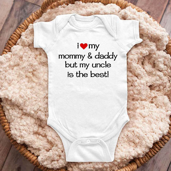 I love my mommy & daddy but my uncle is the best - funny baby onesie shirt Infant, Toddler & Youth Shirt