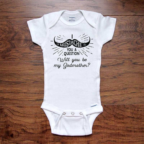 I mustache you a question Will you be my Godmother - funny baby onesie bodysuit surprise birth pregnancy reveal announcement