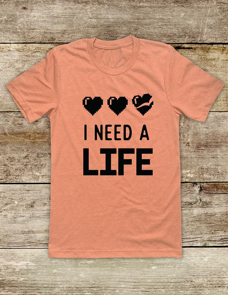 I Need A Life hearts - funny Video Game Soft Unisex Men or Women Short Sleeve Jersey Tee Shirt