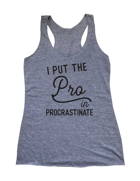 I Put The Pro in Procrastinate Soft Triblend Racerback Tank fitness gym yoga running exercise birthday gift