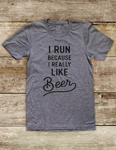 I Run Because I Really Like Beer - funny Soft Unisex Men or Women Short Sleeve Jersey Tee Shirt