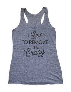 I Spin To Remove The Crazy Running Soft Triblend Racerback Tank fitness gym yoga running exercise birthday gift
