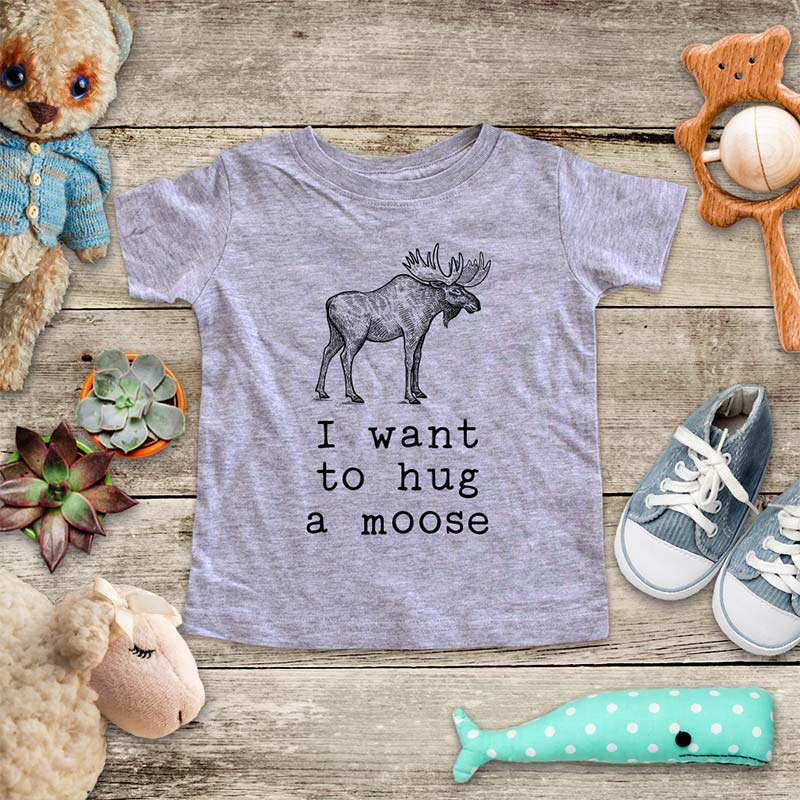 I want to hug a moose - elk cute animal zoo trip baby onesie kids shirt Infant & Toddler Youth Shirt