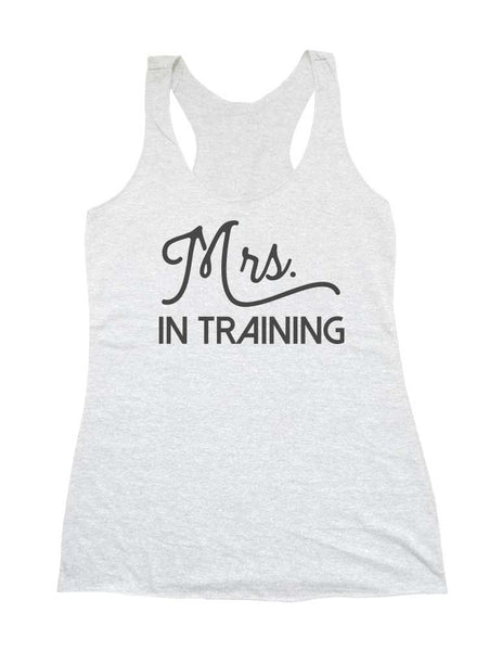 Mrs. In Training - Fiance Bride Wedding Soft Triblend Racerback Tank fitness gym yoga running exercise birthday gift