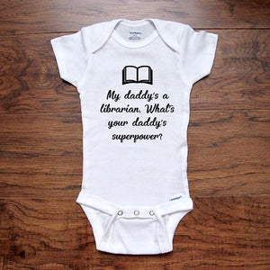 My daddy's a librarian. What's your daddy's superpower? funny baby shower gift for dad father baby onesie kids shirt Infant & Toddler Youth Shirt