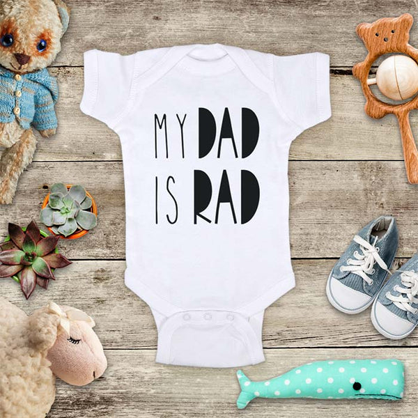 My Dad Is Rad - kids baby onesie shirt Infant, Toddler & Youth Soft Shirt