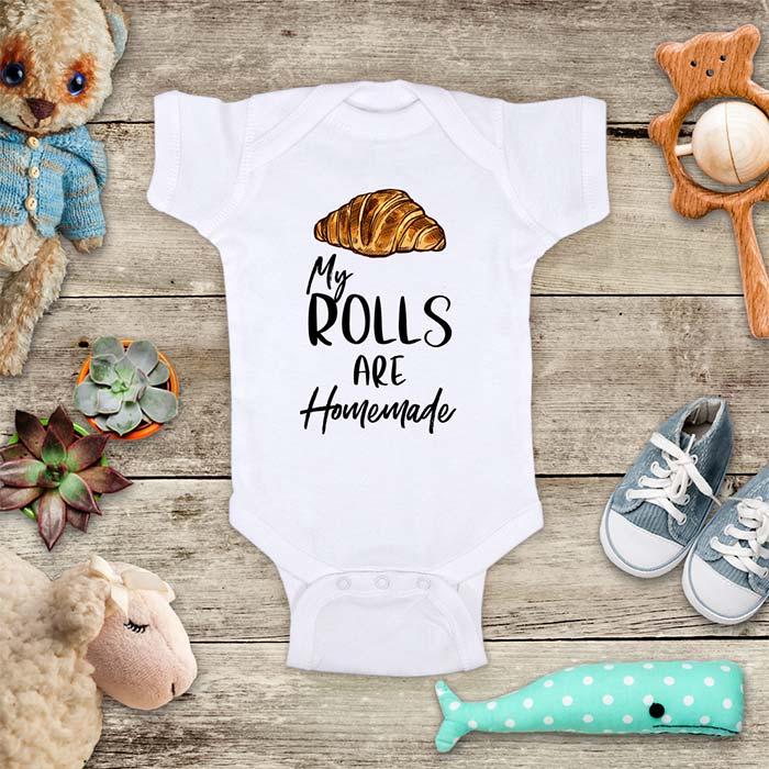 My Rolls Are Homemade - funny bread roll baby onesie Infant, Toddler & Youth Shirt Hello Handmade