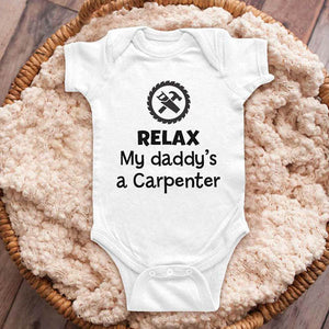 Relax my daddy's a Carpenter - funny baby onesie shirt Infant, Toddler & Youth Shirt