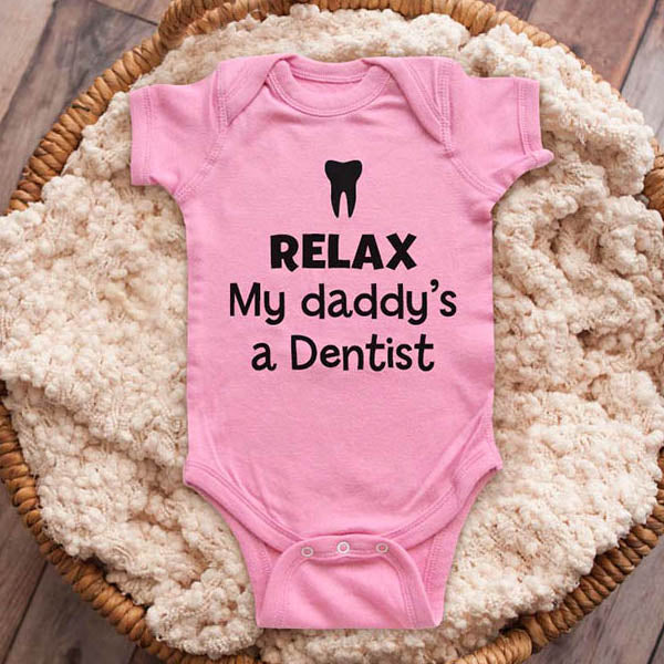 Relax my daddy's a Dentist - funny baby onesie shirt Infant, Toddler & Youth Shirt