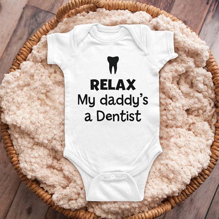 Relax my daddy's a Dentist - funny baby onesie shirt Infant, Toddler & Youth Shirt