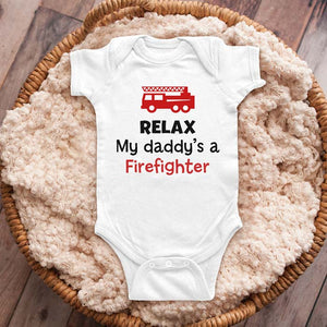 Relax my daddy's a Firefighter - funny baby onesie shirt Infant, Toddler & Youth Shirt