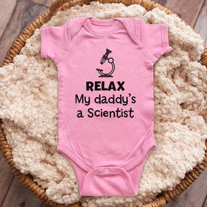 Relax my daddy's a Scientist - funny baby onesie shirt Infant, Toddler & Youth Shirt