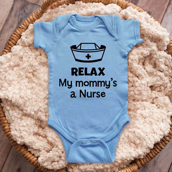 Relax my mommy's a Nurse nursing - funny baby onesie shirt Infant, Toddler & Youth Shirt