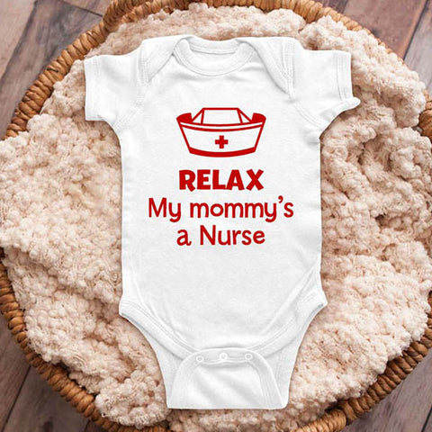 Relax my mommy's a Nurse nursing - funny baby onesie shirt Infant, Toddler & Youth Shirt