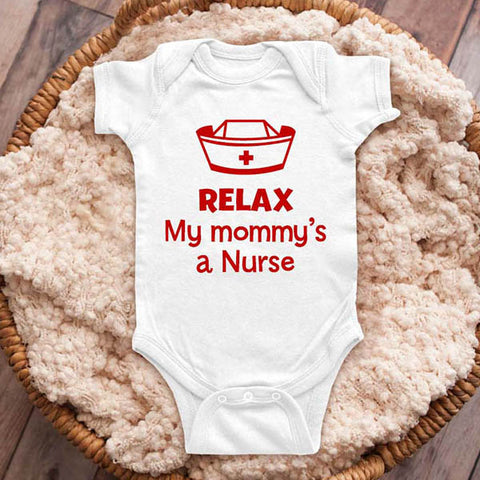 Relax my mommy's a Nurse nursing - funny baby onesie shirt Infant, Toddler & Youth Shirt