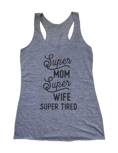 Super Mom Super Wife Super Tired Soft Triblend Racerback Tank fitness gym yoga running exercise birthday gift