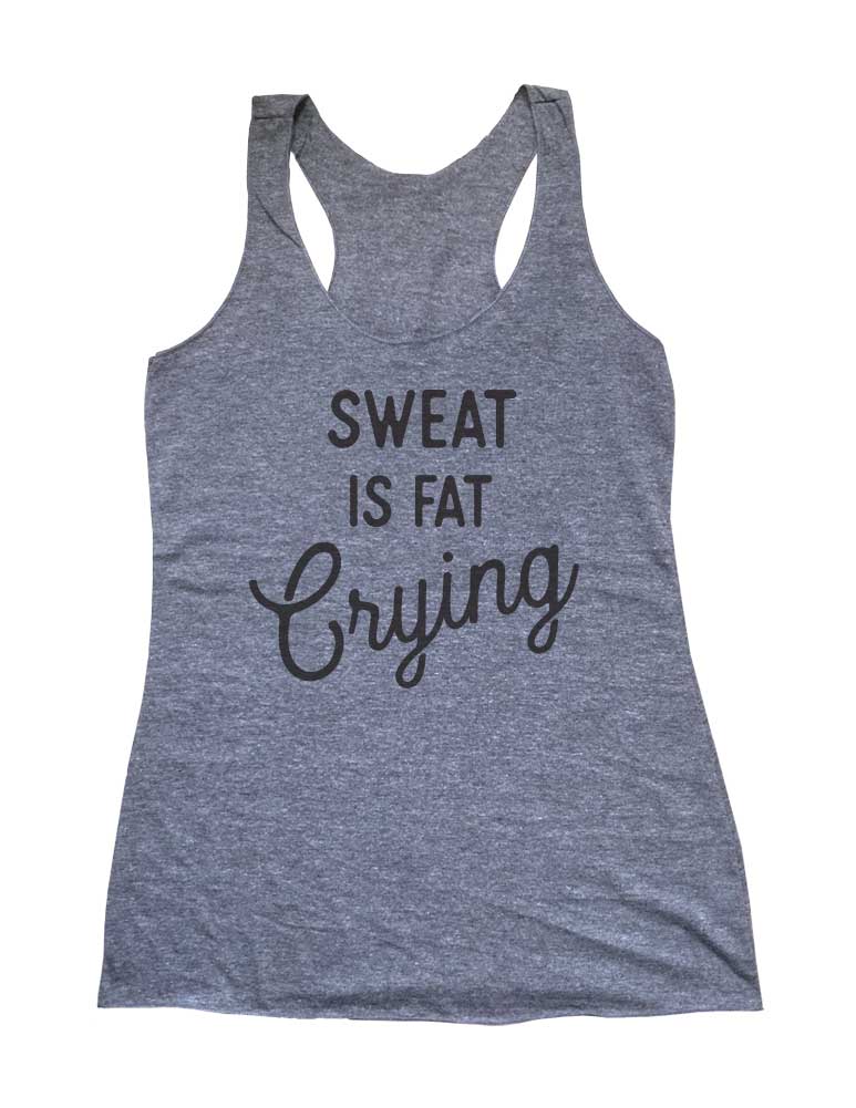 Sweat Is Fat Crying Soft Triblend Racerback Tank fitness gym yoga running exercise birthday gift