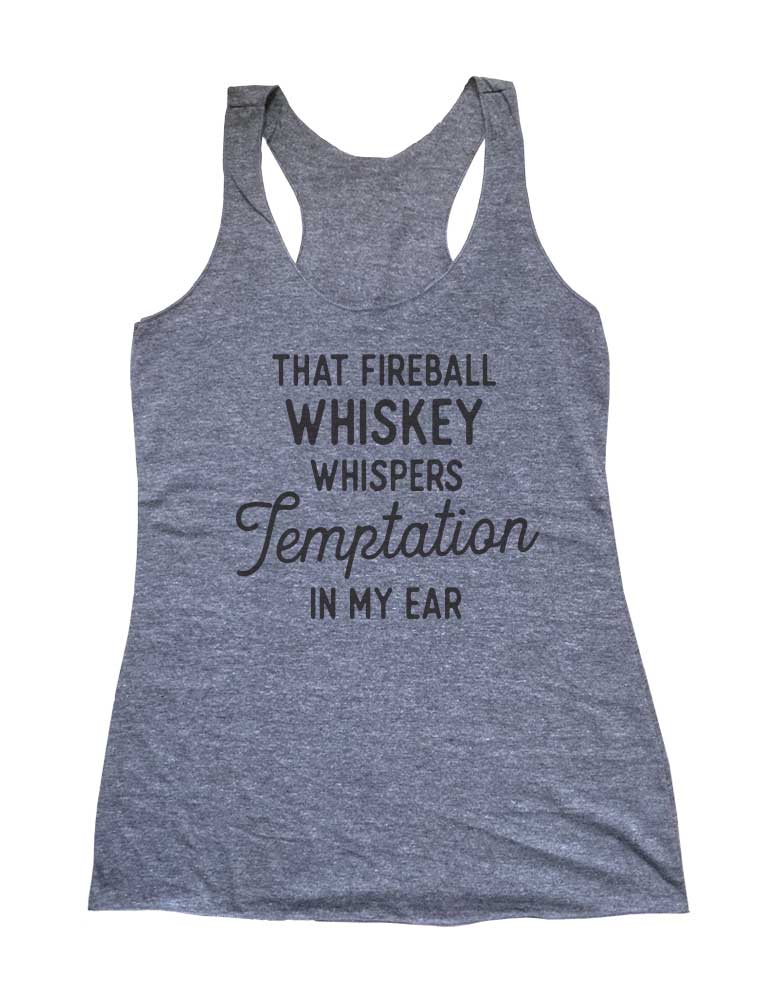 That Fireball Whiskey Whispers Temptation In My Ear Running Drinking Party Soft Triblend Racerback Tank fitness gym yoga running