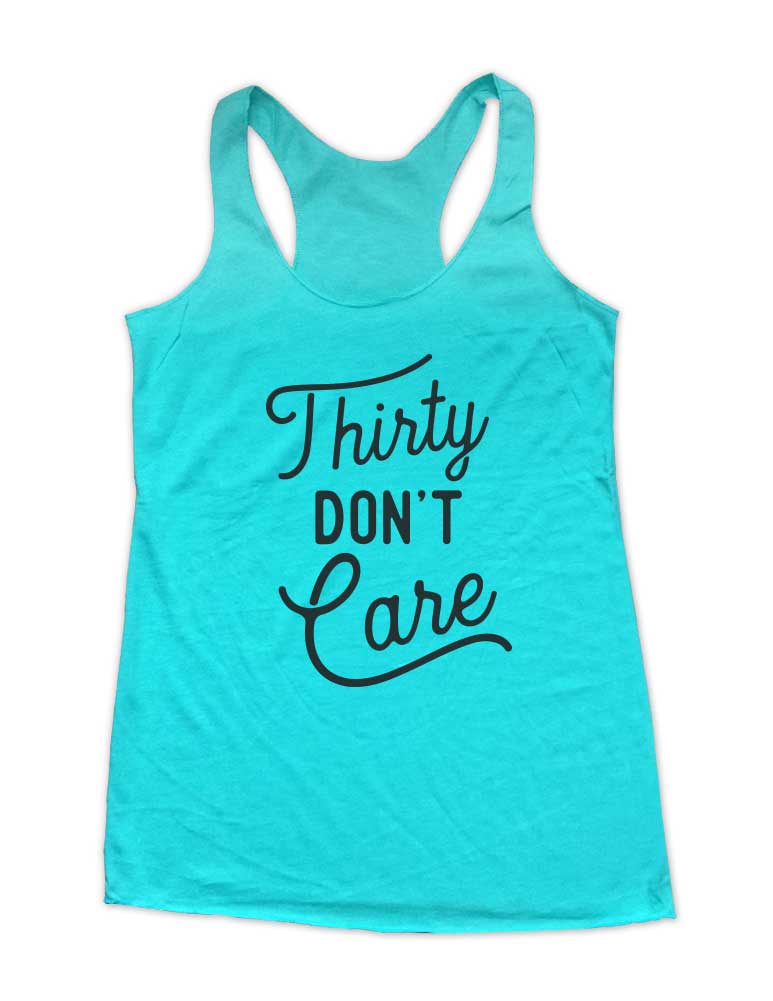 Thirty Don't Care Birthday Party Soft Triblend Racerback Tank fitness gym yoga running exercise birthday gift